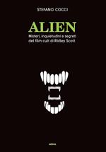Alien. Misteri, inquietudini e segreti del film cult di Ridley Scott