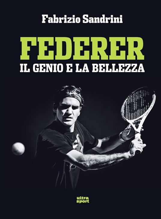 Federer. Il genio e la bellezza - Fabrizio Sandrini - ebook