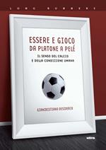 Essere e gioco. Da Platone a Pelé. Il senso del calcio e della condizione umana