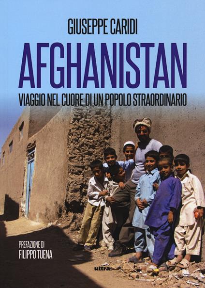 Afghanistan. Viaggio nel cuore di un popolo straordinario - Giuseppe Caridi - copertina