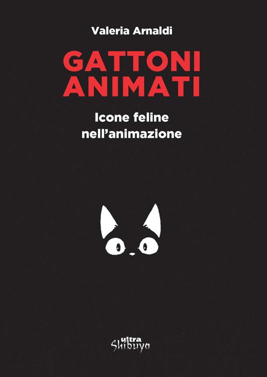 Gattoni animati. Icone feline nell'animazione - Valeria Arnaldi - copertina