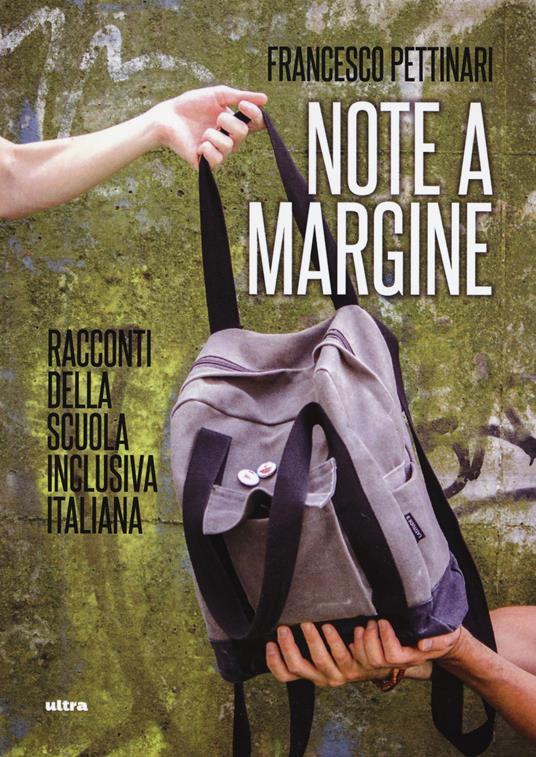 Note a margine. Racconti della scuola inclusiva italiana - Francesco Pettinari - copertina