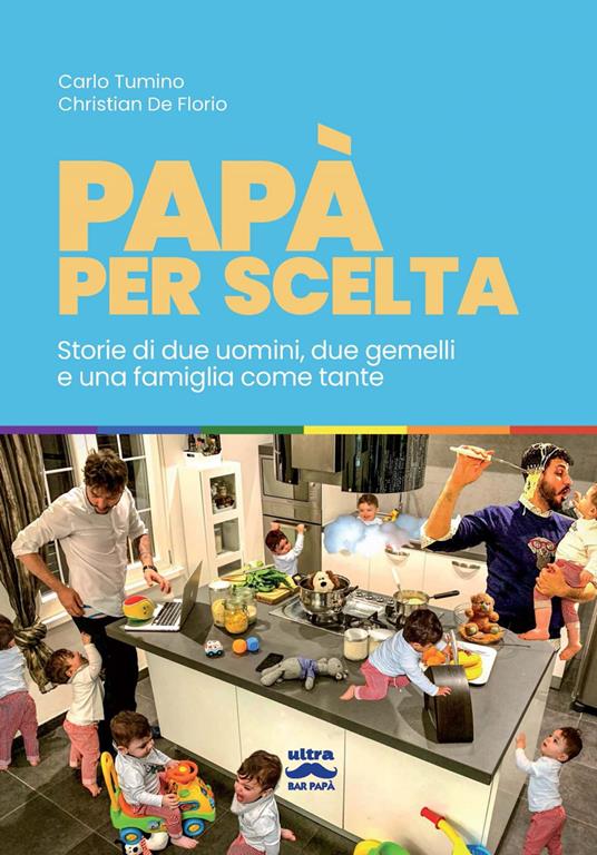 Papà per scelta. Storia di due uomini, due gemelli e una famiglia come tante - Christian De Florio,Carlo Tumino - ebook