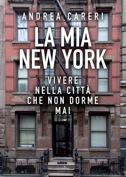 La mia New York. Vivere nella città che non dorme mai - Andrea Careri - copertina