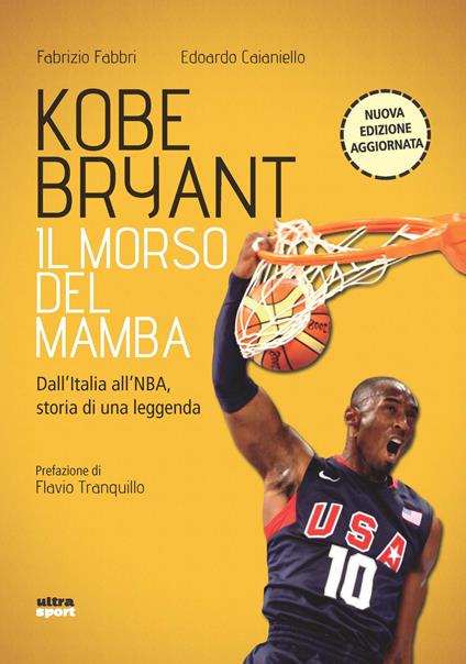 Kobe Bryant. Il morso del Mamba. Dall'Italia alla NBA, la storia di un predestinato. Nuova ediz. - Fabrizio Fabbri,Edoardo Caianiello - copertina