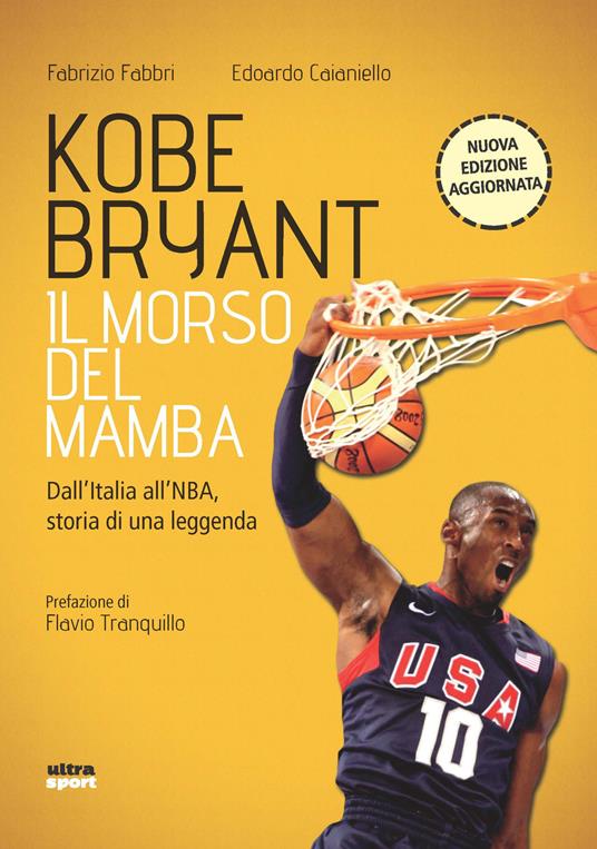 Kobe Bryant. Il morso del Mamba. Dall'Italia alla NBA, la storia di un predestinato. Nuova ediz. - Fabrizio Fabbri,Edoardo Caianiello - copertina