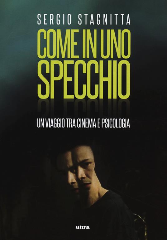 Come in uno specchio. Un viaggio tra cinema e psicologia - Sergio Stagnitta - copertina