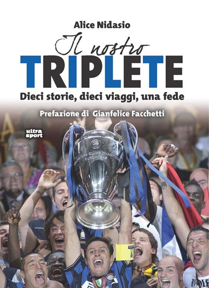 Il nostro triplete. Dieci storie, dieci viaggi, una fede - Alice Nidasio - ebook