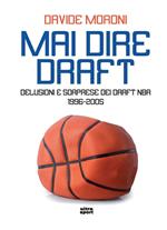 Mai dire Draft. Delusioni e sorprese dei Draft NBA 1996-2005