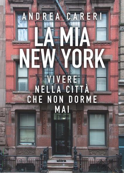 La mia New York. Vivere nella città che non dorme mai - Andrea Careri - ebook