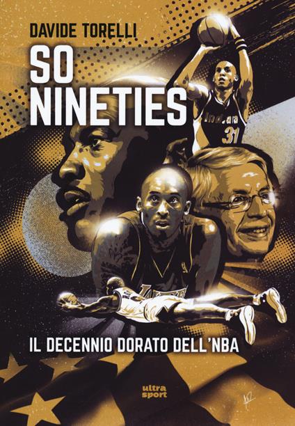 So nineties. Il decennio dorato dell'NBA - Davide Torelli - copertina
