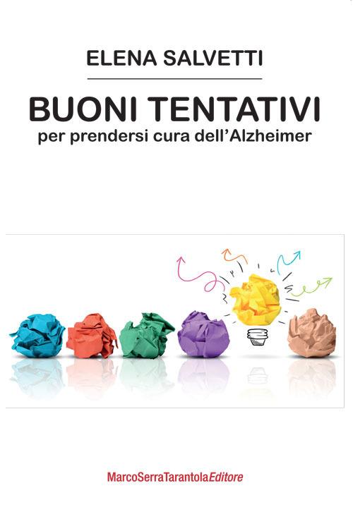 Buoni tentativi per prendersi cura dell'Alzheimer - Elena Salvetti - copertina