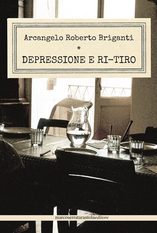 Depressione e ri-tiro - Arcangelo Roberto Briganti - copertina
