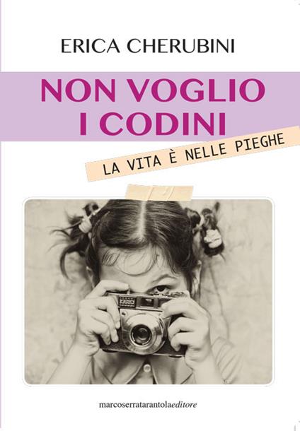 Non voglio i codini. La vita è nelle pieghe - Erica Cherubini - copertina