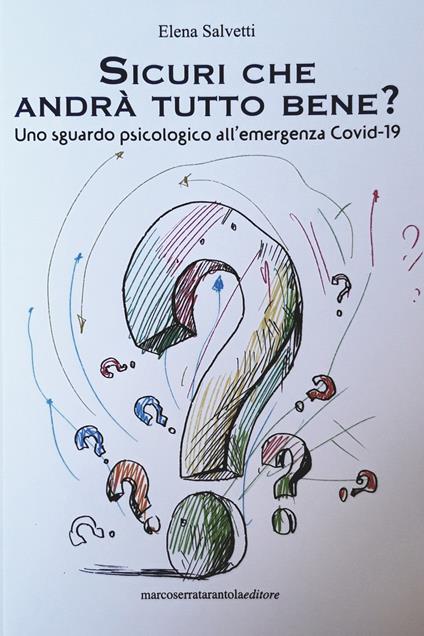 Sicuri che andrà tutto bene? Uno sguardo psicologico all'emergenza Covid-19 - Elena Salvetti - copertina