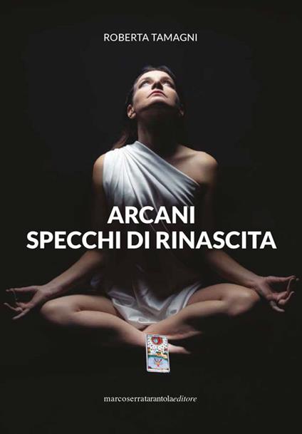 Arcani. Specchi di rinascita - Roberta Tamagni - copertina