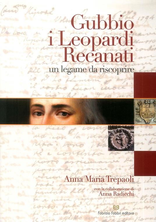 Gubbio, i Leopardi, Recanati. Un legame da riscoprire - Anna Maria Trepaoli - copertina