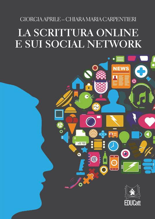 La scrittura online e sui social network - Giorgia Aprile,Chiara M. Carpentieri - copertina