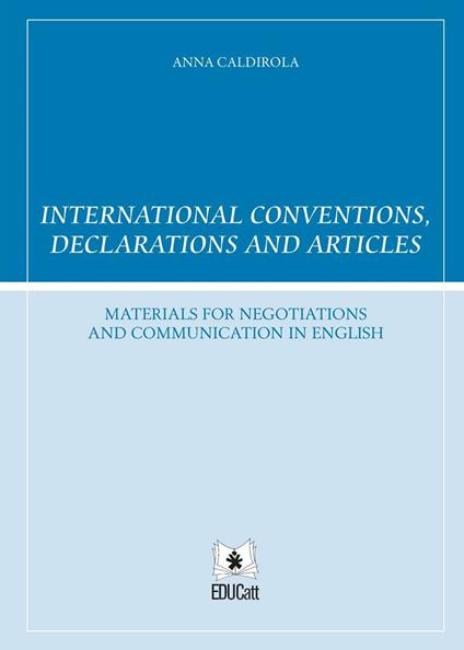 International conventions, declarations and articles. Ediz. italiana e inglese - Anna Caldirola - copertina