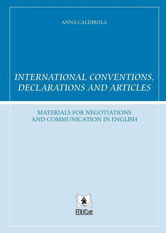 International conventions, declarations and articles. Ediz. italiana e inglese - Anna Caldirola - copertina