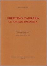 Ubertino Carrara un arcade umanista. Testo latino a fronte