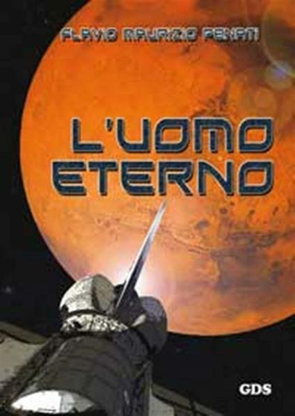 L' uomo eterno - Flavio Maurizio Penati - ebook