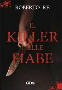 Il killer delle fiabe - Roberto Re - copertina
