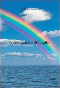 L'arcobaleno di luglio - Solidea Basso - copertina