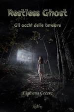 Restless ghost. Gli occhi delle tenebre
