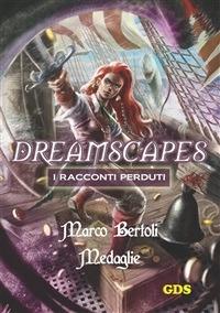 Medaglie. Dreamscapes. I racconti perduti. Vol. 20 - Marco Bertoli - ebook