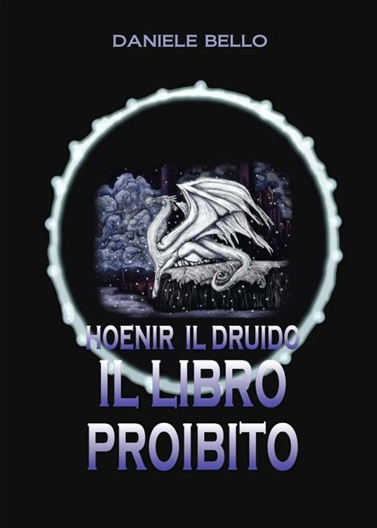Il libro proibito. Honeir Il druido - Daniele Bello - ebook