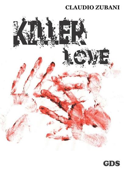 Killer love (Amore assassino) - Claudio Zubani - ebook