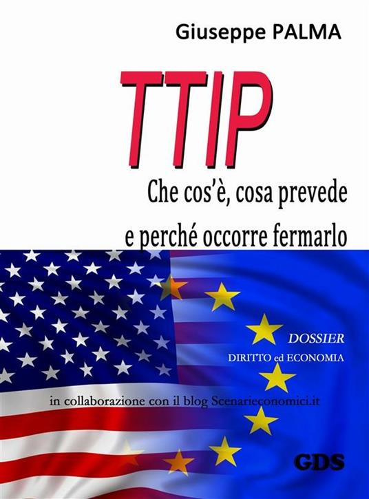 T.T.I.P. che cos'è, cosa prevede e perché occorre fermarlo - Giuseppe Palma - ebook