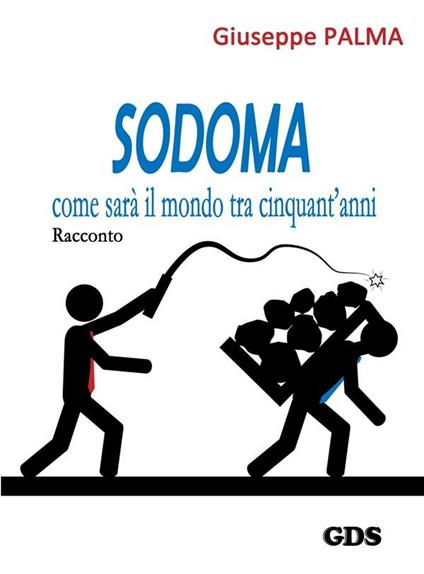 Sodoma come sarà il mondo tra cinquant'anni - Giuseppe Palma - ebook