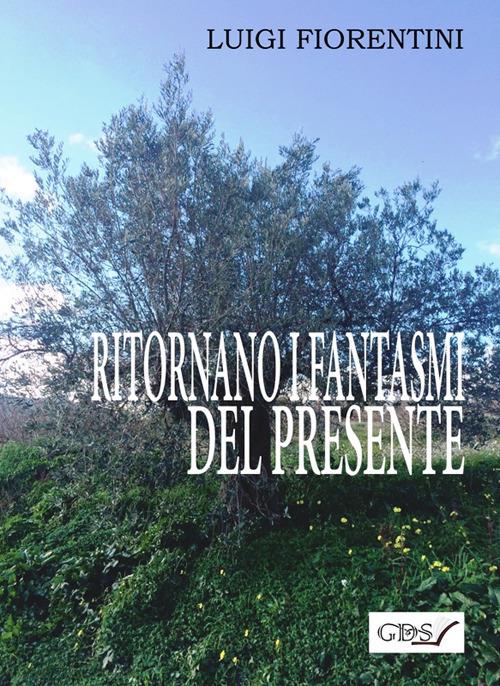 Ritornano i fantasmi del presente - Luigi Fiorentini - copertina