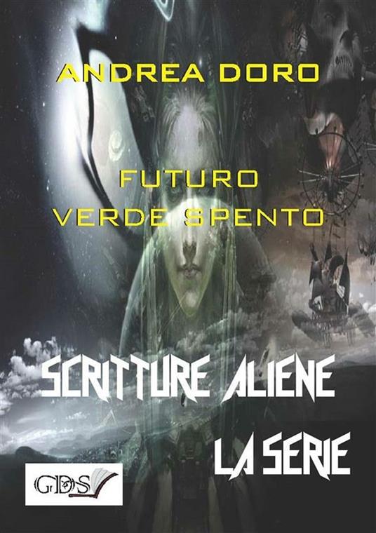 Futuro verde spento. Scritture aliene - Andrea Doro - ebook