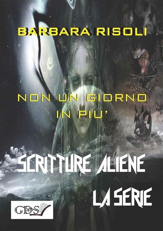 Non un giorno in più. Scritture aliene - Barbara Risoli - ebook