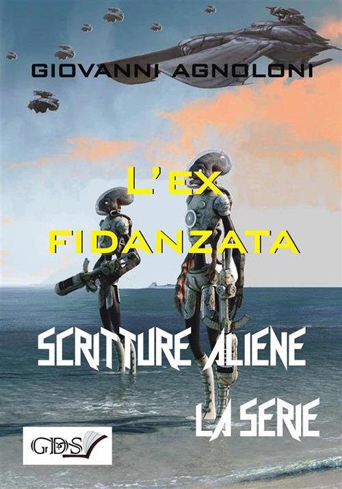 L' ex fidanzata. Scritture aliene - Giovanni Agnoloni - ebook