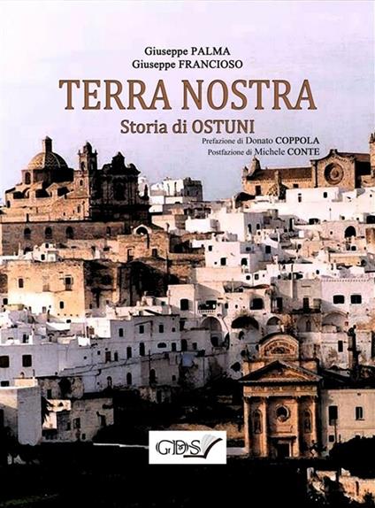 Terra nostra. Storia di Ostuni - Giuseppe Francioso,Giuseppe Palma - ebook