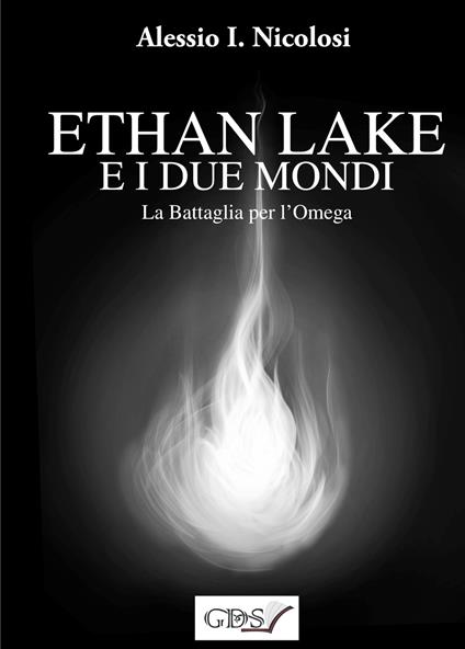 La battaglia per l'Omega. Ethan Lake e i Due mondi - Alessio. I. Nicolosi - copertina