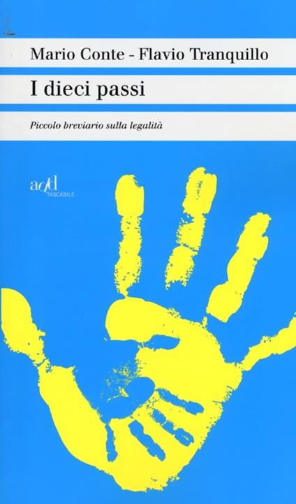 I dieci passi. Piccolo breviario sulla legalità - Mario Conte,Flavio Tranquillo - copertina