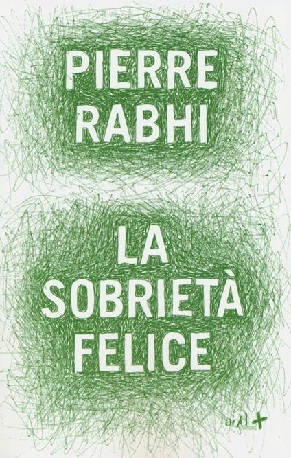 La sobrietà felice - Pierre Rabhi - copertina