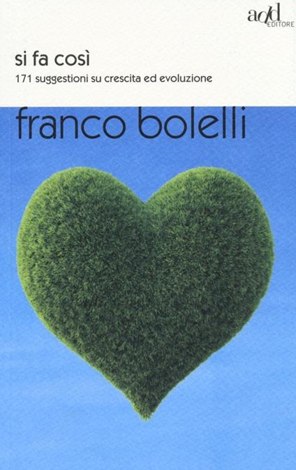 Si fa così. 171 suggestioni su crescita ed evoluzione - Franco Bolelli - copertina