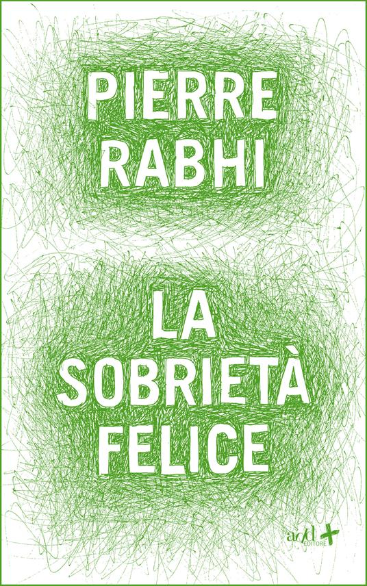 La sobrietà felice - Pierre Rabhi,A. Maestrini - ebook