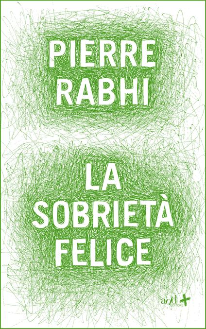 La sobrietà felice - Pierre Rabhi,A. Maestrini - ebook