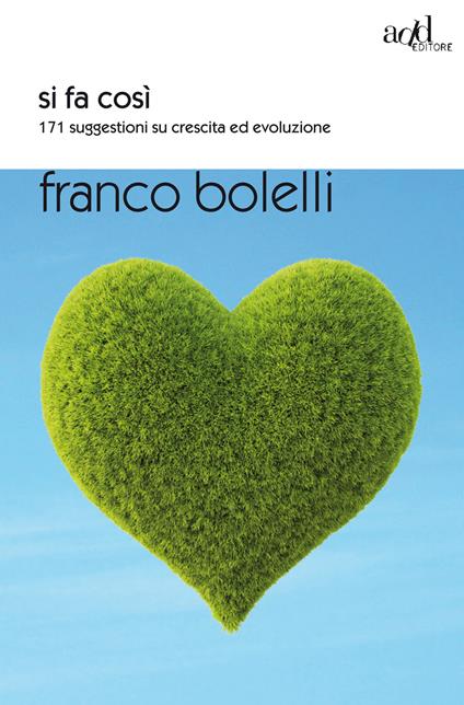 Si fa così. 171 suggestioni su crescita ed evoluzione - Franco Bolelli - ebook