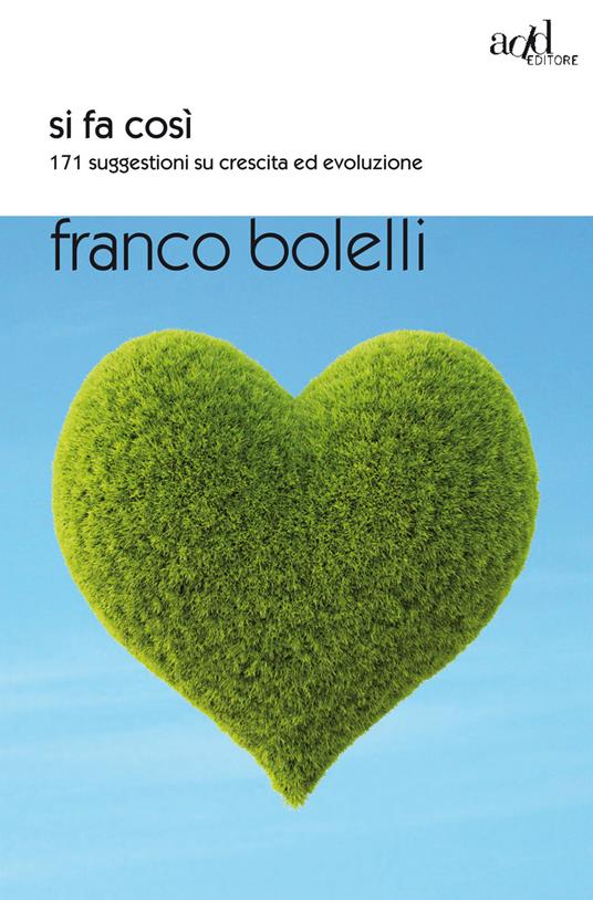 Si fa così. 171 suggestioni su crescita ed evoluzione - Franco Bolelli - ebook