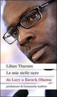 Le mie stelle nere da Lucy a Barack Obama - Lilian Thuram,Bernard Fillaire - copertina