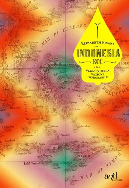 Indonesia ecc. Viaggio nella nazione improbabile - Elizabeth Pisani - copertina