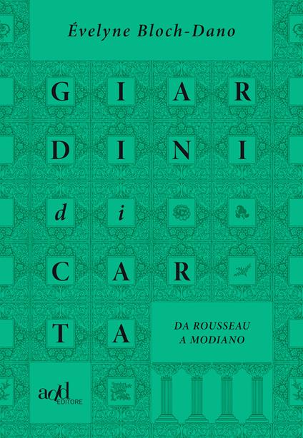 Giardini di carta. Da Rousseau a Modiano - Évelyne Bloch-Dano,Sara Prencipe - ebook